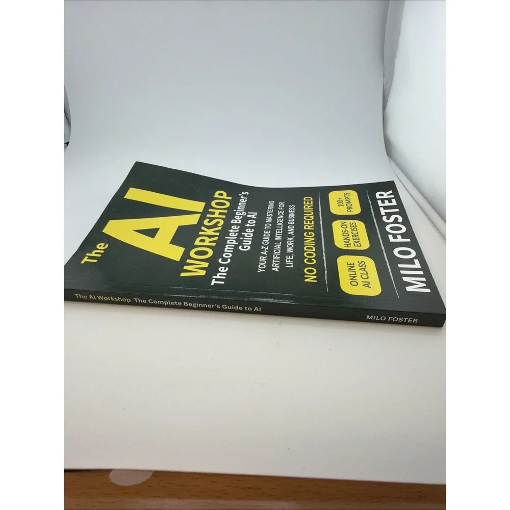 The AI Workshop: Complete Beginner's Guide to AI: Your A-Z to...